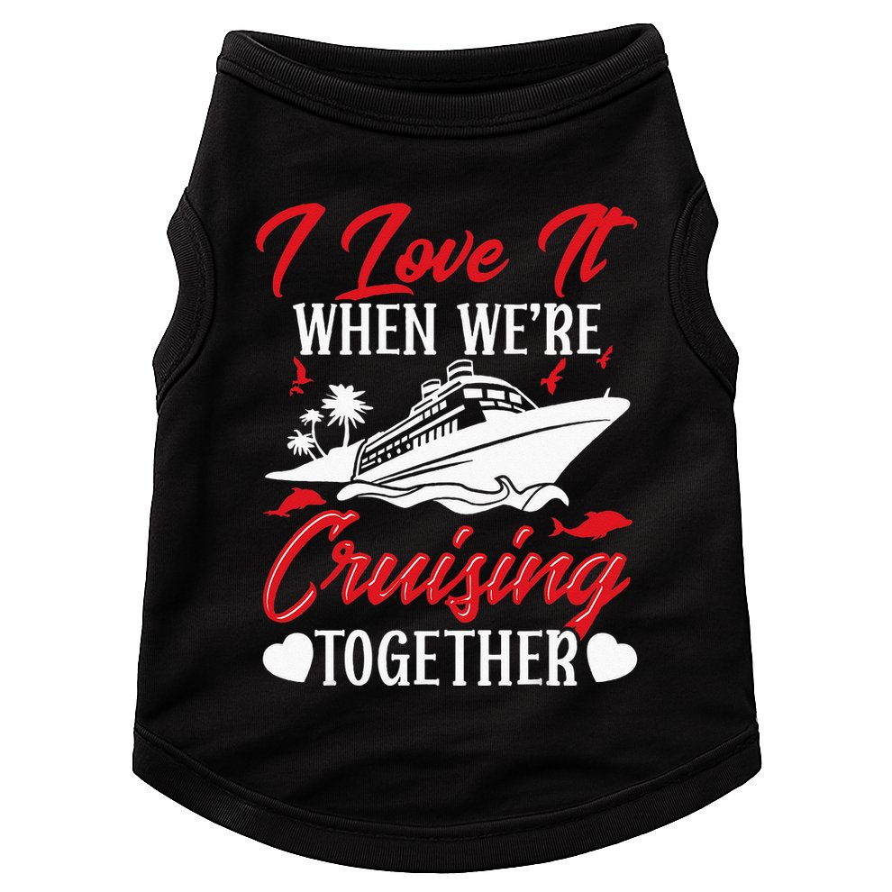 Cruising Couple Cruise Love It When WeRe Cruisin Together Doggie Tank