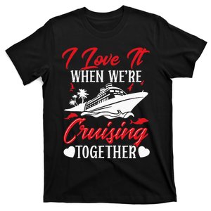 Cruising Couple Cruise Love It When WeRe Cruisin Together T-Shirt