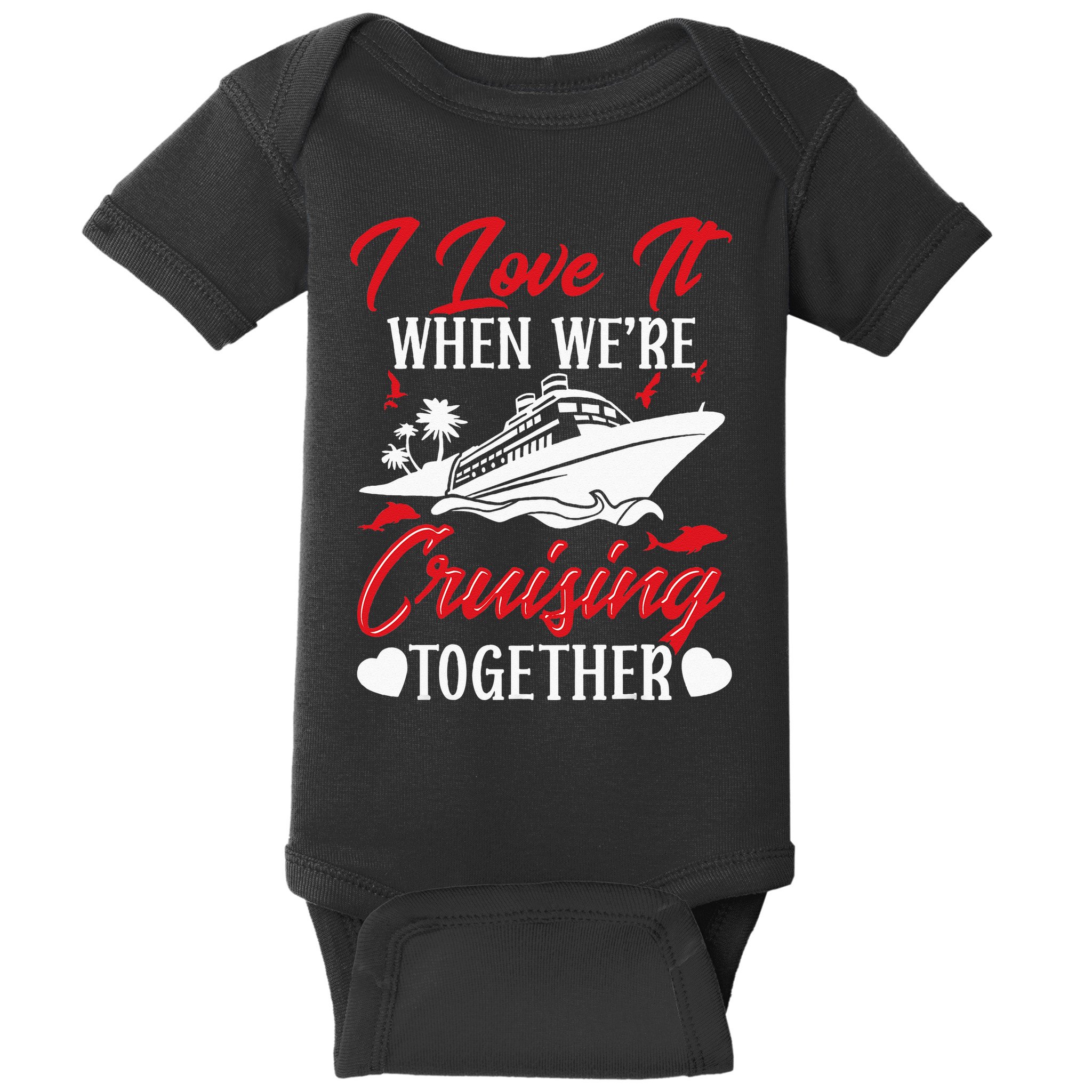 Cruising Couple Cruise Love It When WeRe Cruisin Together Baby Bodysuit