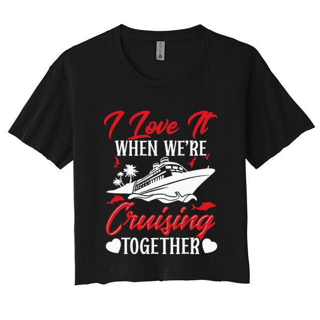 Cruising Couple Cruise Love It When WeRe Cruisin Together Crop Top