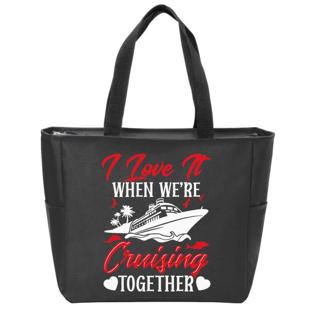 Cruising Couple Cruise Love It When WeRe Cruisin Together Zip Tote Bag