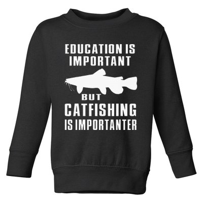 Catfish Catfishing Catfisherman Catfishing Is Importanter Toddler Sweatshirt