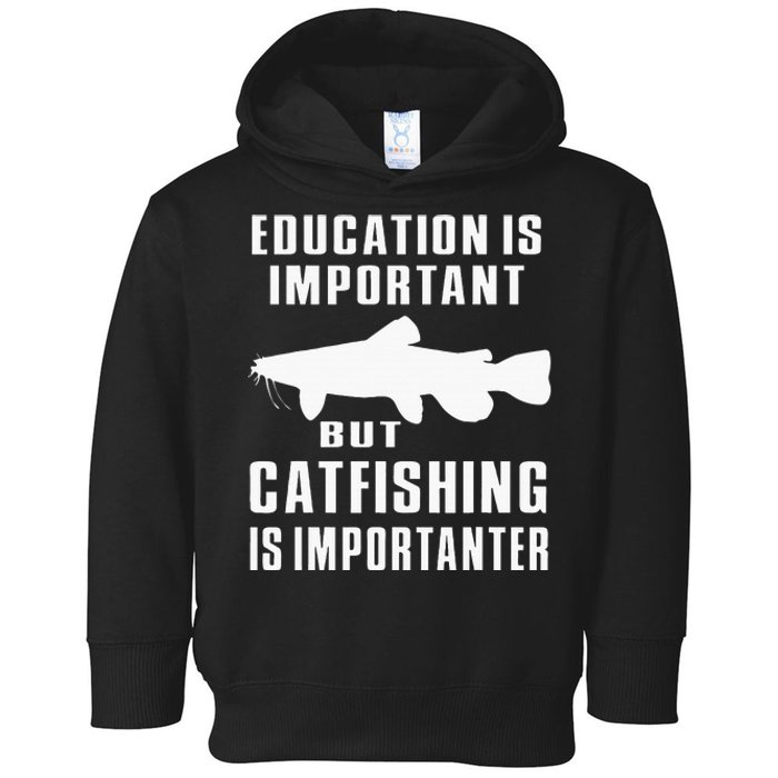 Catfish Catfishing Catfisherman Catfishing Is Importanter Toddler Hoodie