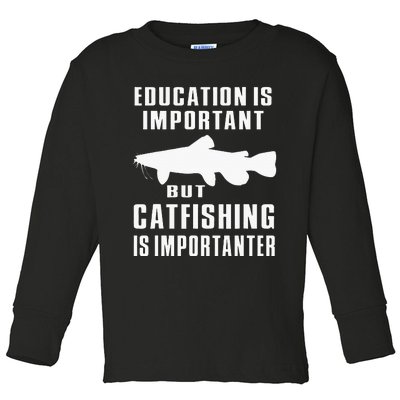 Catfish Catfishing Catfisherman Catfishing Is Importanter Toddler Long Sleeve Shirt