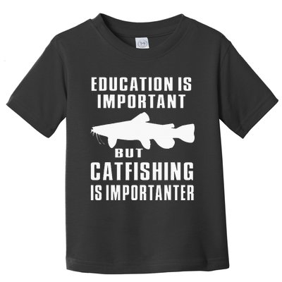 Catfish Catfishing Catfisherman Catfishing Is Importanter Toddler T-Shirt