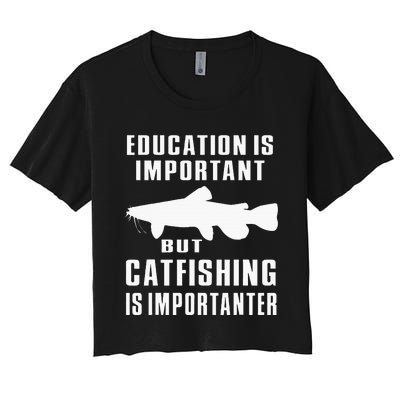 Catfish Catfishing Catfisherman Catfishing Is Importanter Women's Crop Top Tee