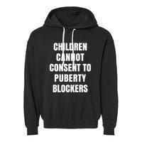 Children Cannot Consent To Puberty Blockers Garment-Dyed Fleece Hoodie