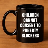 Children Cannot Consent To Puberty Blockers 11oz C Handle Ceramic Mug