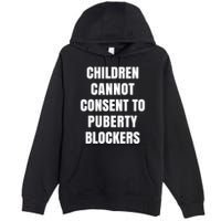 Children Cannot Consent To Puberty Blockers Premium Pullover Hoodie