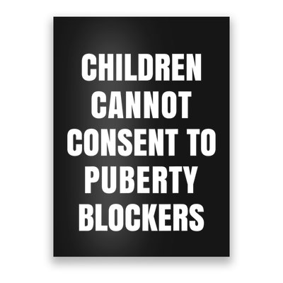 Children Cannot Consent To Puberty Blockers Poster