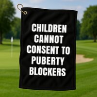 Children Cannot Consent To Puberty Blockers Golf Towel