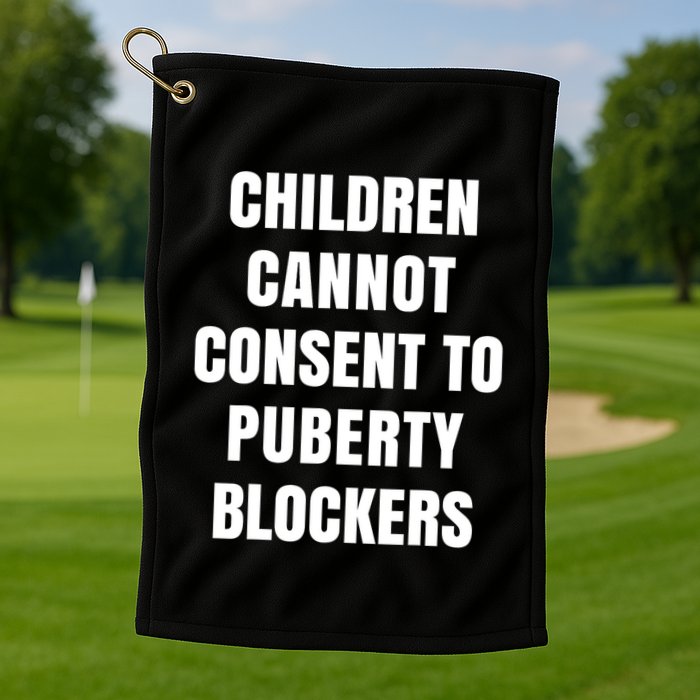 Children Cannot Consent To Puberty Blockers Golf Towel