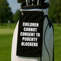 Children Cannot Consent To Puberty Blockers Golf Towel