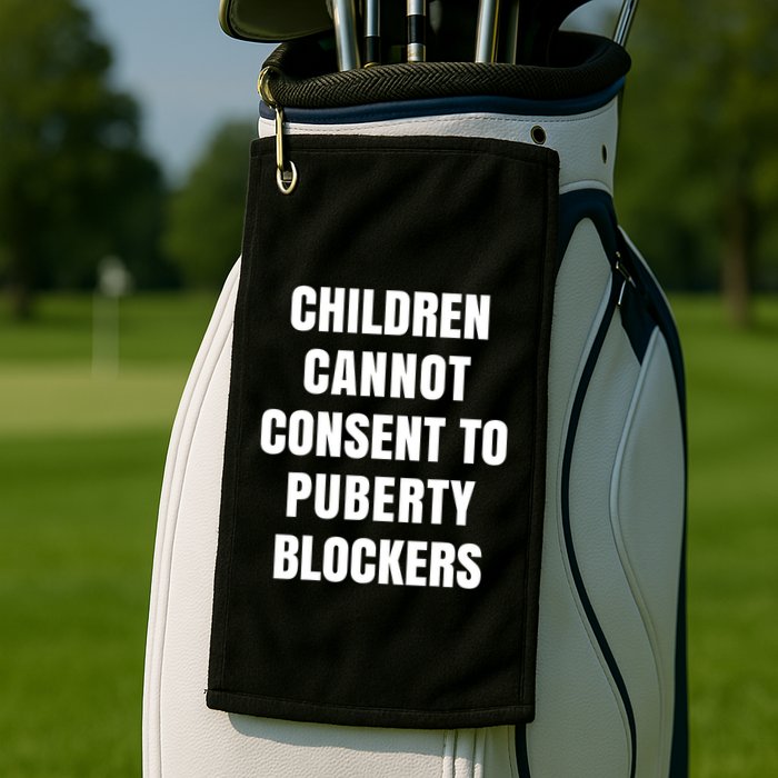 Children Cannot Consent To Puberty Blockers Golf Towel