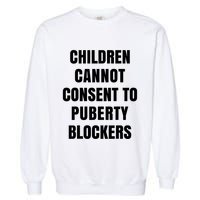Children Cannot Consent To Puberty Blockers Garment-Dyed Sweatshirt