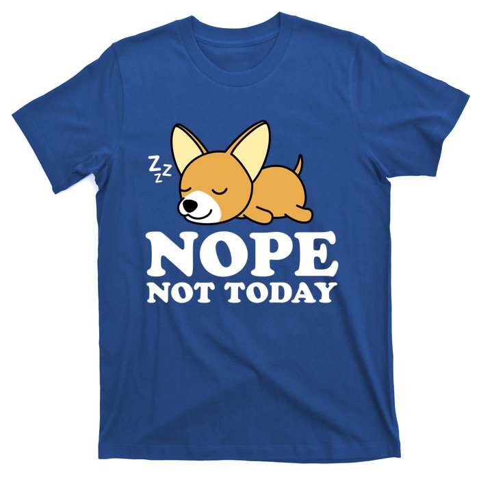 Cute Chiwawa Chihuahua Dog Animal Lover Funny Nope Not Today Gift T-Shirt