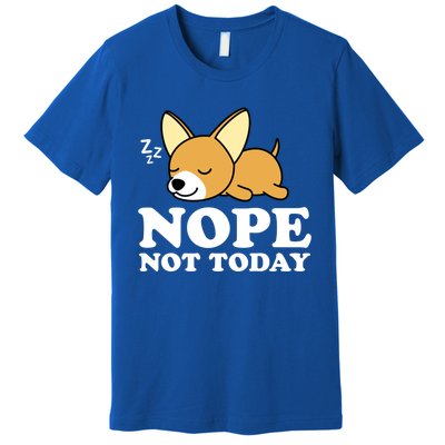 Cute Chiwawa Chihuahua Dog Animal Lover Funny Nope Not Today Gift Premium T-Shirt