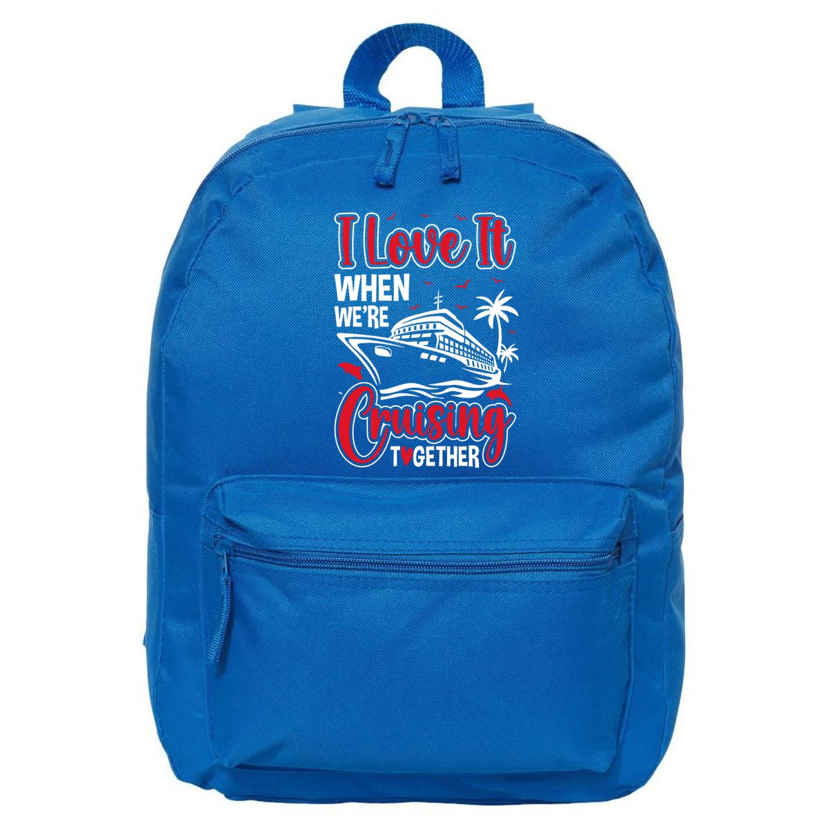 Cruising Couple Cruise Love It When WeRe Cruisin Together Cute Gift 16 in Basic Backpack