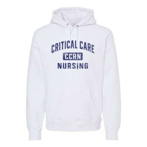 Ccrn Critical Care Nurse Icu Intensive Care Nursing Premium Hoodie