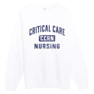 Ccrn Critical Care Nurse Icu Intensive Care Nursing Premium Crewneck Sweatshirt