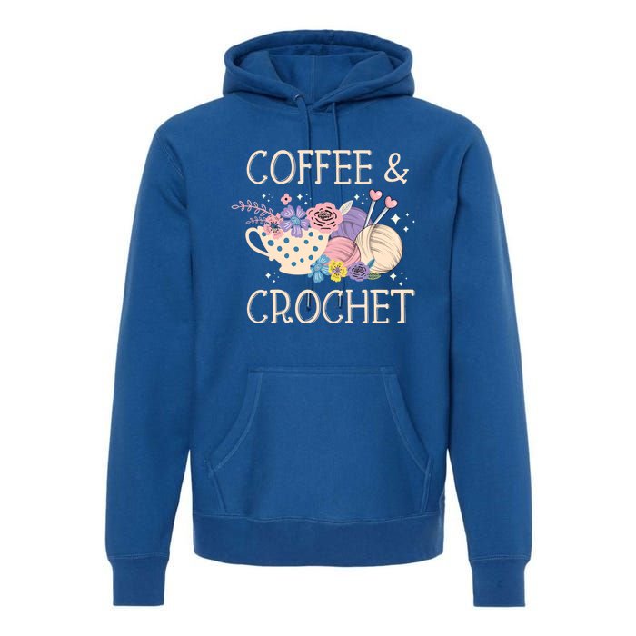 Crochet Coffee Crocheter Knitting Yarn Crocheting Lover Gift Premium Hoodie