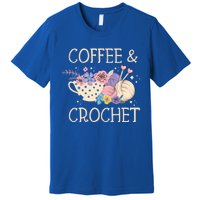 Crochet Coffee Crocheter Knitting Yarn Crocheting Lover Gift Premium T-Shirt