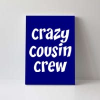 Crazy Cousin Crew Cute Gift Canvas