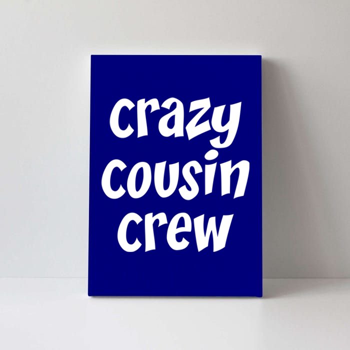 Crazy Cousin Crew Cute Gift Canvas