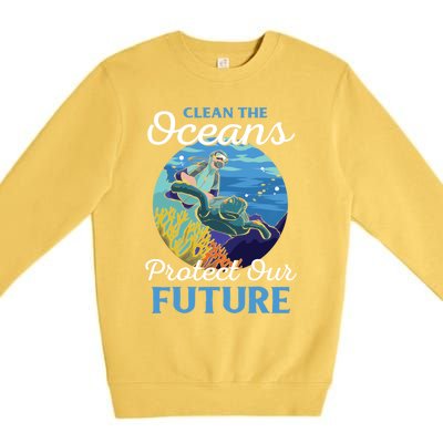 Climate Change Clean The Oceans Protect Our Future Funny Gift Premium Crewneck Sweatshirt