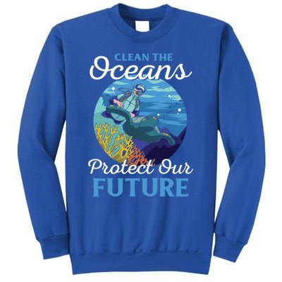 Climate Change Clean The Oceans Protect Our Future Funny Gift Sweatshirt