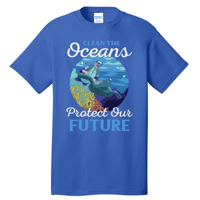 Climate Change Clean The Oceans Protect Our Future Funny Gift Tall T-Shirt