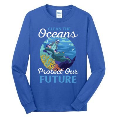 Climate Change Clean The Oceans Protect Our Future Funny Gift Tall Long Sleeve T-Shirt