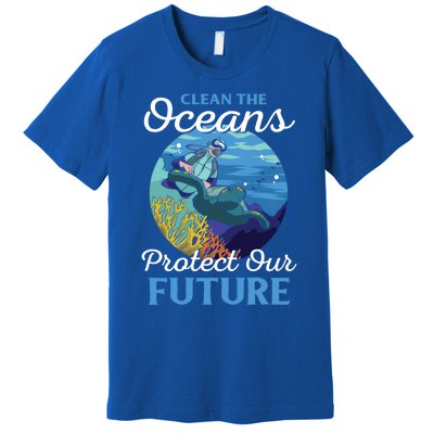 Climate Change Clean The Oceans Protect Our Future Funny Gift Premium T-Shirt