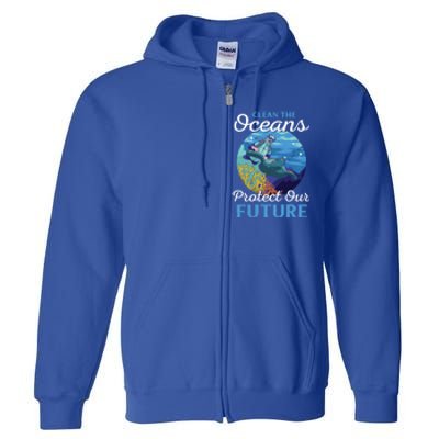 Climate Change Clean The Oceans Protect Our Future Funny Gift Full Zip Hoodie