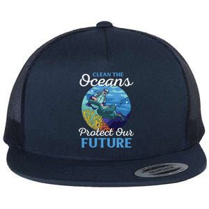 Climate Change Clean The Oceans Protect Our Future Funny Gift Flat Bill Trucker Hat