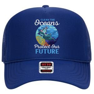 Climate Change Clean The Oceans Protect Our Future Funny Gift High Crown Mesh Back Trucker Hat