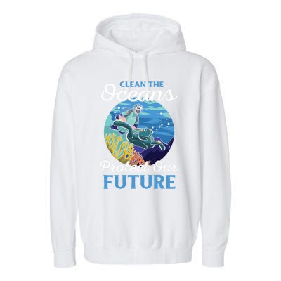 Climate Change Clean The Oceans Protect Our Future Funny Gift Garment-Dyed Fleece Hoodie