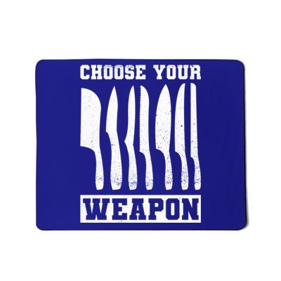 Cooking Chefs Choose Your Weapon Sous Chefs Cooking Chefs Gift Mousepad