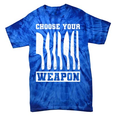 Cooking Chefs Choose Your Weapon Sous Chefs Cooking Chefs Gift Tie-Dye T-Shirt