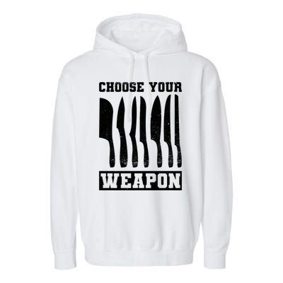 Cooking Chefs Choose Your Weapon Sous Chefs Cooking Chefs Gift Garment-Dyed Fleece Hoodie