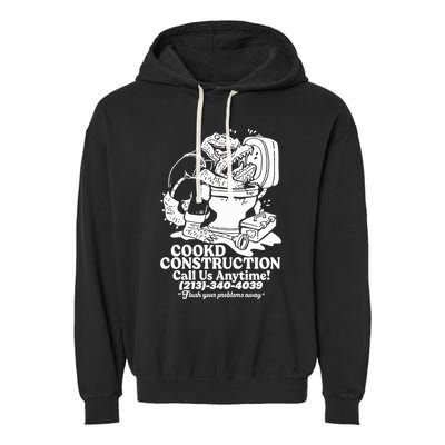 Cookd Construction Call Us Anytime 213 340 4039 Flush Your Problems Away Garment-Dyed Fleece Hoodie