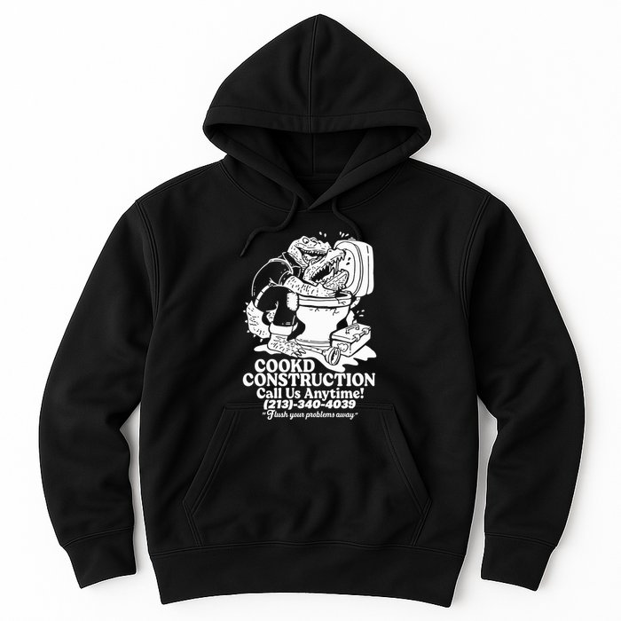 Cookd Construction Call Us Anytime 213 340 4039 Flush Your Problems Away Hoodie