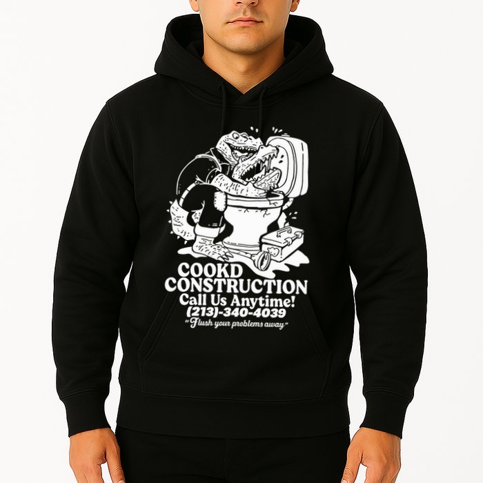 Cookd Construction Call Us Anytime 213 340 4039 Flush Your Problems Away Hoodie