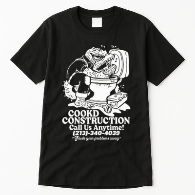 Cookd Construction Call Us Anytime 213 340 4039 Flush Your Problems Away Tall T-Shirt
