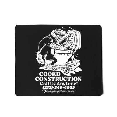 Cookd Construction Call Us Anytime 213 340 4039 Flush Your Problems Away Mousepad