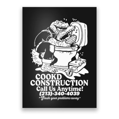 Cookd Construction Call Us Anytime 213 340 4039 Flush Your Problems Away Poster