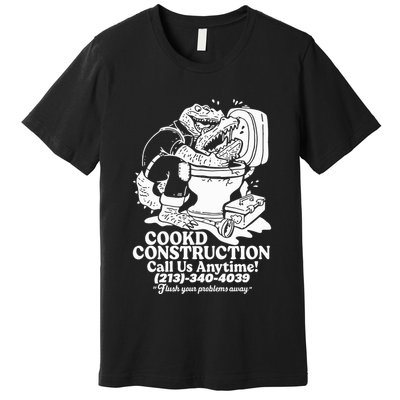 Cookd Construction Call Us Anytime 213 340 4039 Flush Your Problems Away Premium T-Shirt