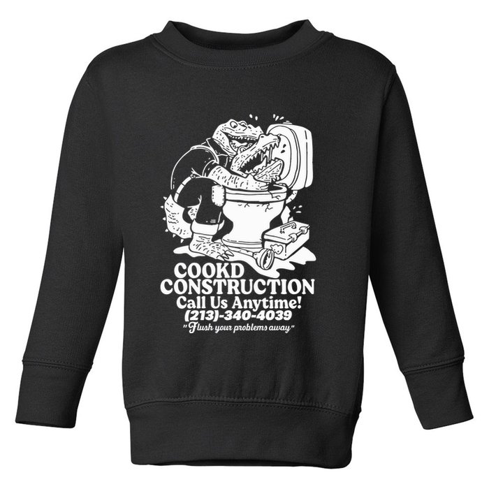 Cookd Construction Call Us Anytime 213 340 4039 Flush Your Problems Away Toddler Sweatshirt