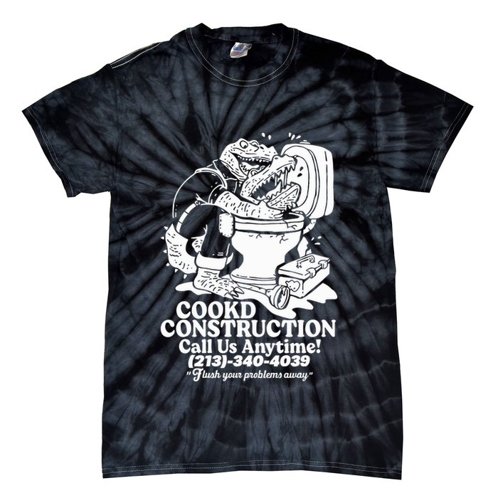Cookd Construction Call Us Anytime 213 340 4039 Flush Your Problems Away Tie-Dye T-Shirt