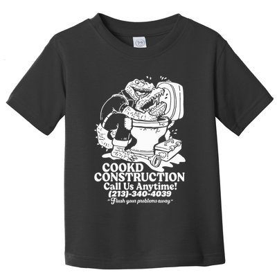 Cookd Construction Call Us Anytime 213 340 4039 Flush Your Problems Away Toddler T-Shirt